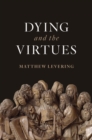 Image for Dying and the virtues