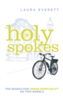 Image for Holy Spokes : The Search for Urban Spirituality on Two Wheels