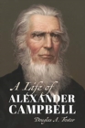 Image for A LIFE OF ALEXANDER CAMPBELL