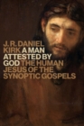 Image for A man attested by God  : the human Jesus of the Synoptic Gospels