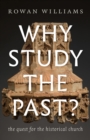 Image for Why study the past?  : the quest for the historical church