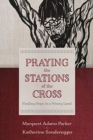 Image for Praying the Stations of the Cross : Finding Hope in a Weary Land