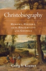 Image for Christobiography : Memory, History, and the Reliability of the Gospels