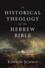 Image for A Historical Theology of the Hebrew Bible
