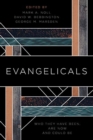 Image for Evangelicals : Who They Have Been, are Now, and Could be