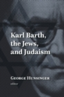 Image for Karl Barth, the Jews, and Judaism