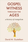Image for Gospel Witness Through the Ages : A History of Evangelism