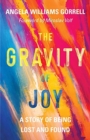 Image for The Gravity of Joy : A Story of Being Lost and Found