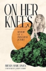 Image for On Her Knees : Memoir of a Prayerful Jezebel