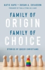 Image for Family of Origin, Family of Choice : Stories of Queer Christians