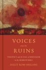 Image for Voices from the Ruins : Theodicy and the Fall of Jerusalem in the Hebrew Bible