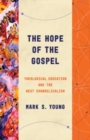 Image for The Hope of the Gospel : Theological Education and the Next Evangelicalism
