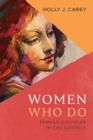 Image for Women Who Do : Female Disciples in the Gospels