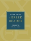 Image for A Greek Reader : Companion to a Primer of Biblical Greek