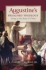 Image for Augustine&#39;s Preached Theology : Living as the Body of Christ