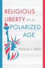 Image for Religious Liberty in a Polarized Age