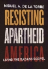 Image for Resisting Apartheid America : Living the Badass Gospel