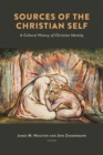 Image for Sources of the Christian Self : A Cultural History of Christian Identity