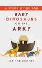 Image for Study Guide for Baby Dinosaurs on the Ark?