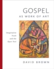 Image for Gospel as Work of Art : Imaginative Truth and the Open Text