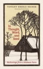 Image for In Thought, Word, and Seed : Reckonings from a Midwest Farm