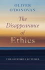 Image for The Disappearance of Ethics : The Gifford Lectures