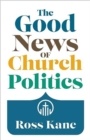 Image for The Good News of Church Politics