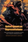 Image for Native American Representations: First Encounters, Distorted Images, and Literary Appropriations.