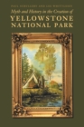 Image for Myth and History in the Creation of Yellowstone National Park.