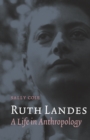 Image for Ruth Landes: A Life in Anthropology.