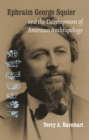 Image for Ephraim George Squier and the Development of American Anthropology.