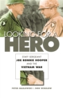 Image for Looking for a Hero: Staff Sergeant Joe Ronnie Hooper and the Vietnam War.