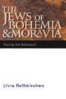 Image for Jews of Bohemia and Moravia: Facing the Holocaust