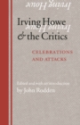 Image for Irving Howe and the Critics: Celebrations and Attacks.