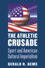 Image for Athletic Crusade: Sport and American Cultural Imperialism