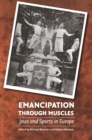 Image for Emancipation through Muscles: Jews and Sports in Europe
