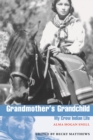 Image for Grandmother&#39;s Grandchild: My Crow Indian Life