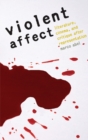 Image for Violent Affect: Literature, Cinema, and Critique after Representation