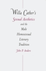 Image for Willa Cather&#39;s Sexual Aesthetics and the Male Homosexual Literary Tradition