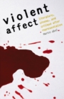 Image for Violent affect  : literature, cinema and critique after representation