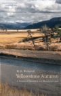 Image for Yellowstone Autumn : A Season of Discovery in a Wondrous Land