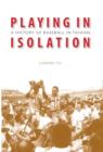 Image for Playing in Isolation : A History of Baseball in Taiwan