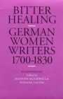 Image for Bitter Healing : German Women Writers, 1700-1830. An Anthology