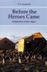 Image for Before the Heroes Came : Antarctica in the 1890s