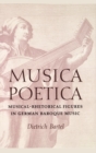 Image for Musica Poetica : Musical-Rhetorical Figures in German Baroque Music