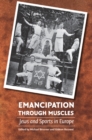 Image for Emancipation through muscles  : Jews and sports in Europe
