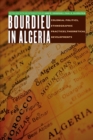 Image for Bourdieu in Algeria  : colonial politics, ethnographic practices, theoretical developments