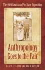 Image for Anthropology Goes to the Fair: The 1904 Louisiana Purchase Exposition