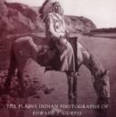 Image for The Plains Indian Photographs of Edward S. Curtis