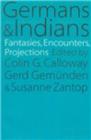 Image for Germans and Indians  : fantasies, encounters, projections
